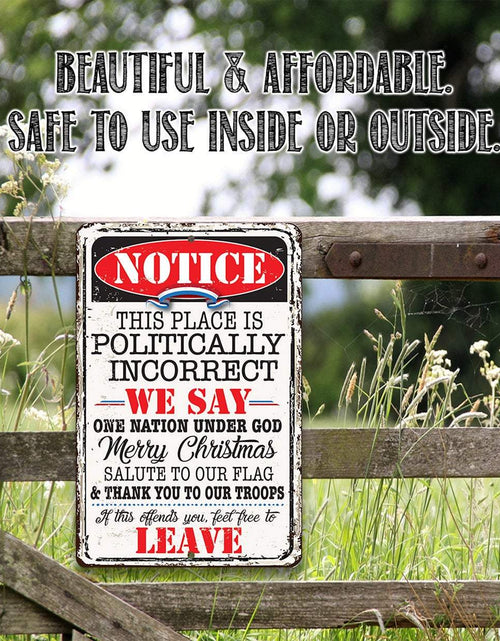Load image into Gallery viewer, Notice This Place Is Politically Incorrect - Metal Sign
