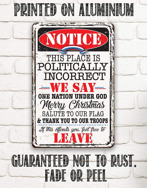 Load image into Gallery viewer, Notice This Place Is Politically Incorrect - Metal Sign

